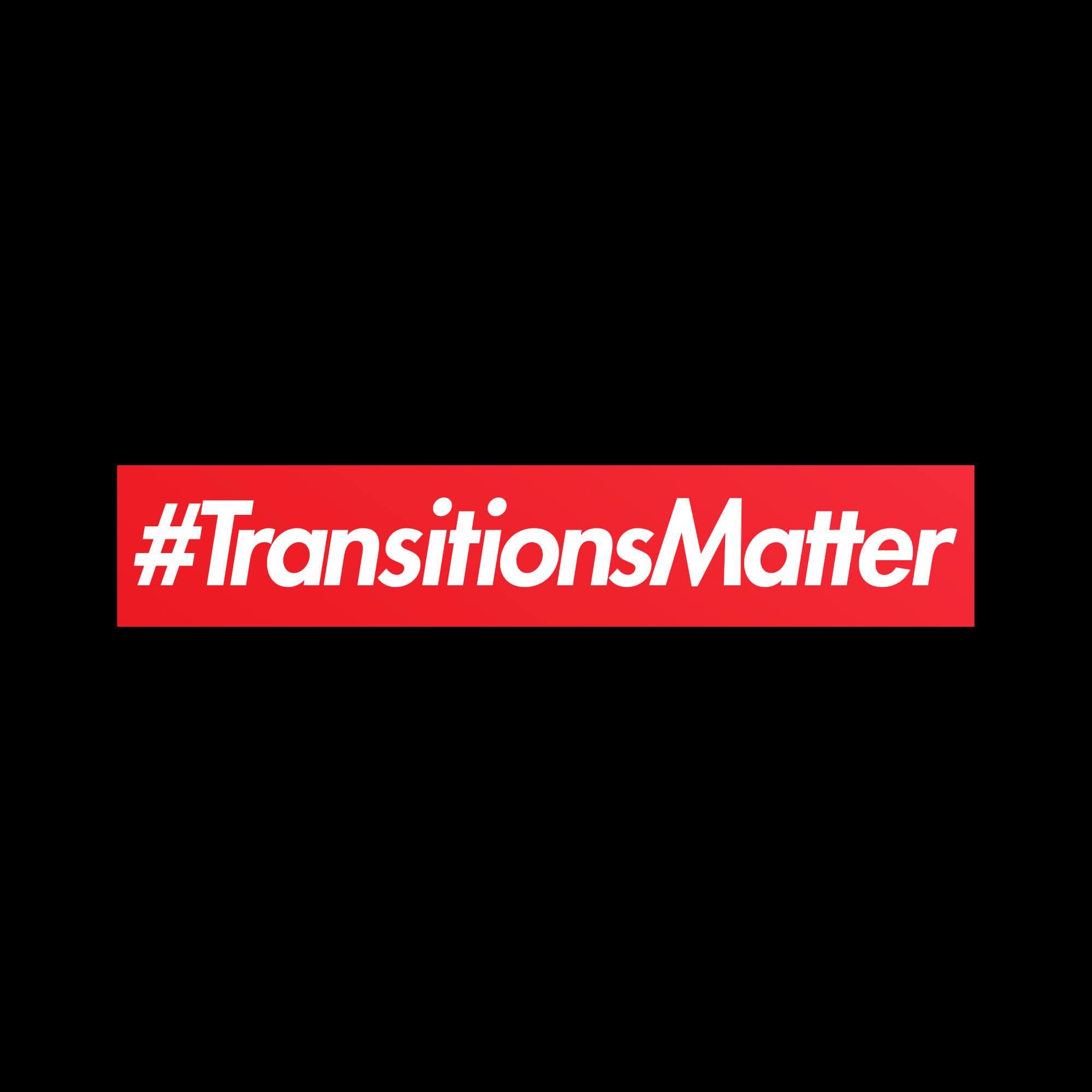 Transitions Matter